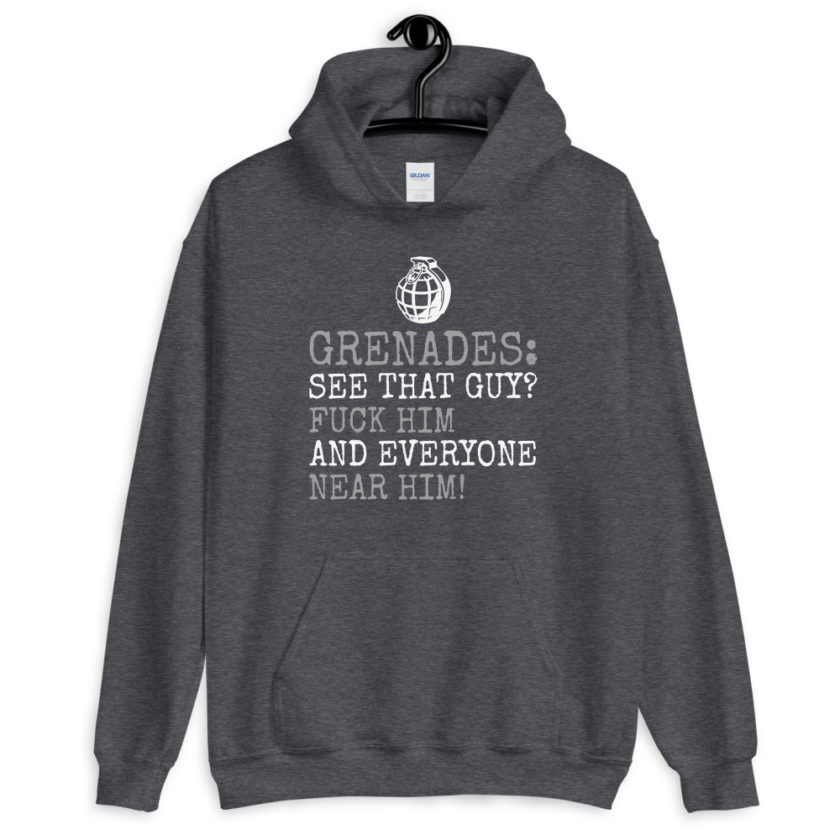 Grenades: See that guy? Fuck him and everyone near him!  Unisex Hoodie - Image 6