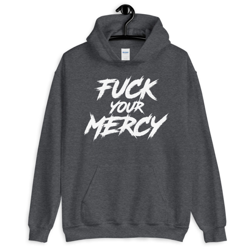 Fuck your mercy Unisex Hoodie - Image 5