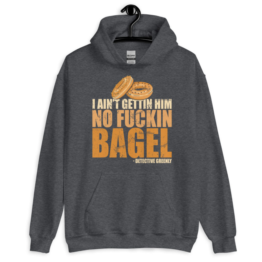 I aint gettin him no fuckin bagel. Unisex Hoodie - Image 6