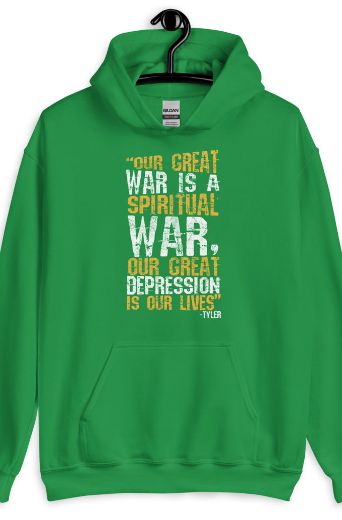 Our great war is a spiritual war, our great depression is our lives -Tyler Durden, Fight Club Unisex Hoodie