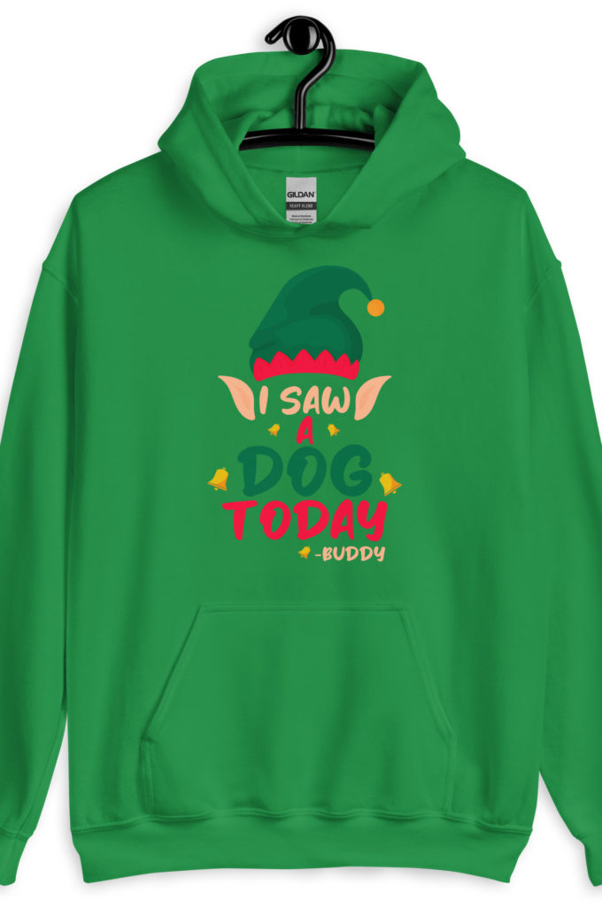 I saw a dog today! -Buddy the Elf, Elf Unisex Hoodie