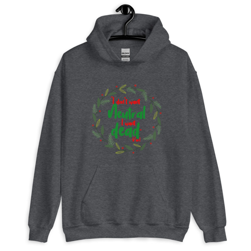 I don't want neutral. I want dead -Karl, Die Hard Unisex Hoodie - Image 5